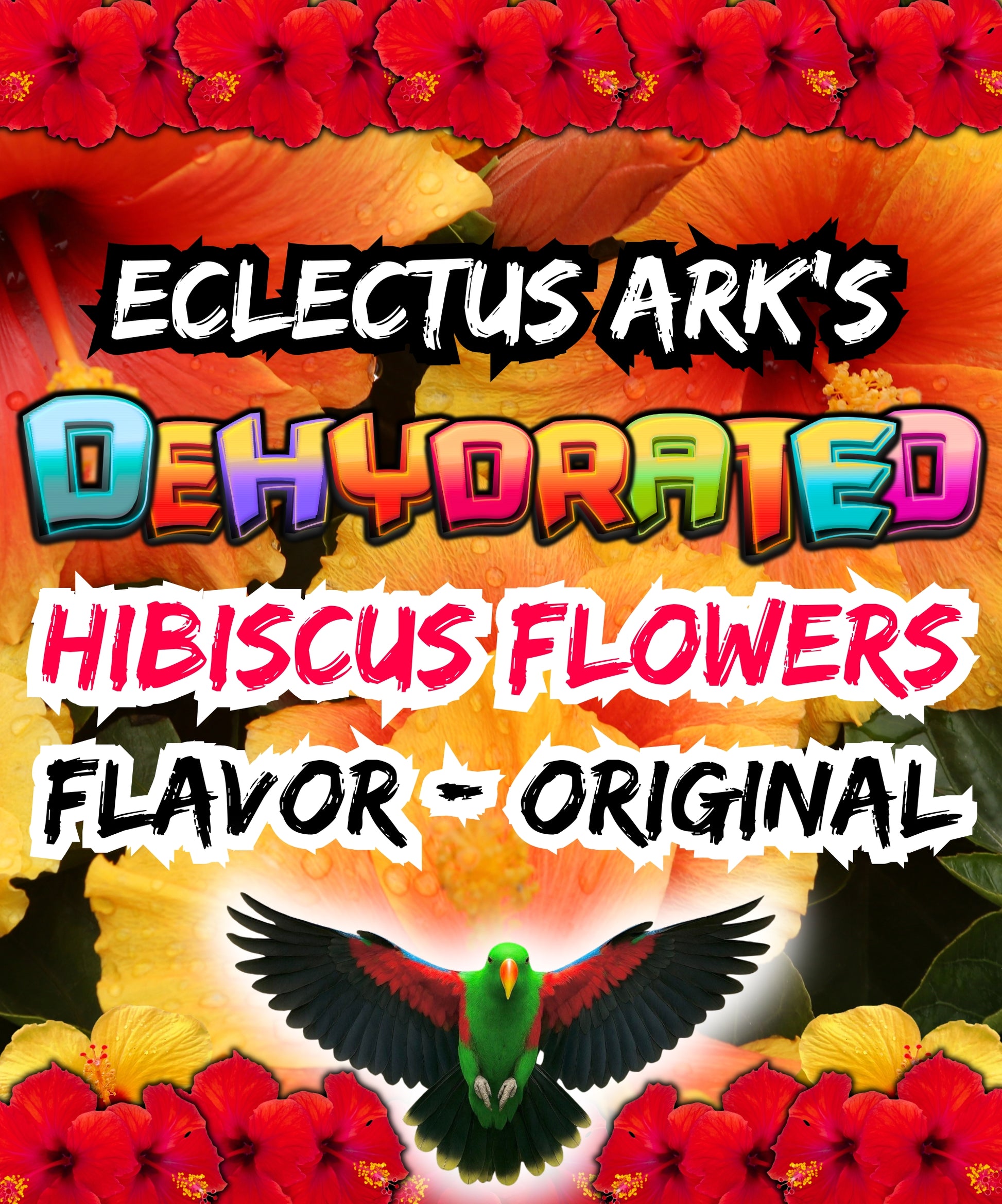 The Front Label on the package  of Eclectus Ark's Dried Hibiscus Flowers.