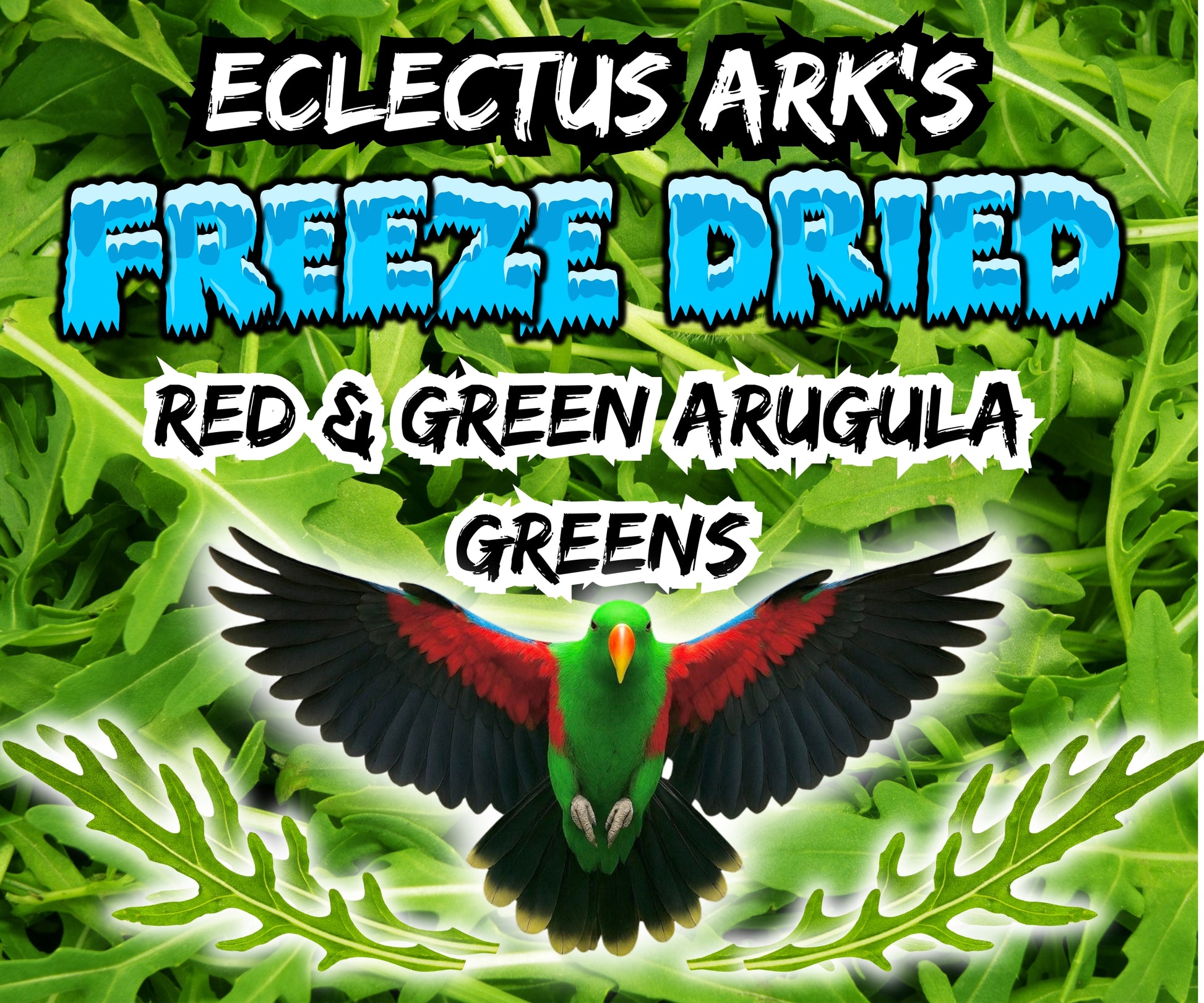 Advertisement for Eclectus Ark's freeze-dried red and green arugula greens with a parrot on a green leafy background.