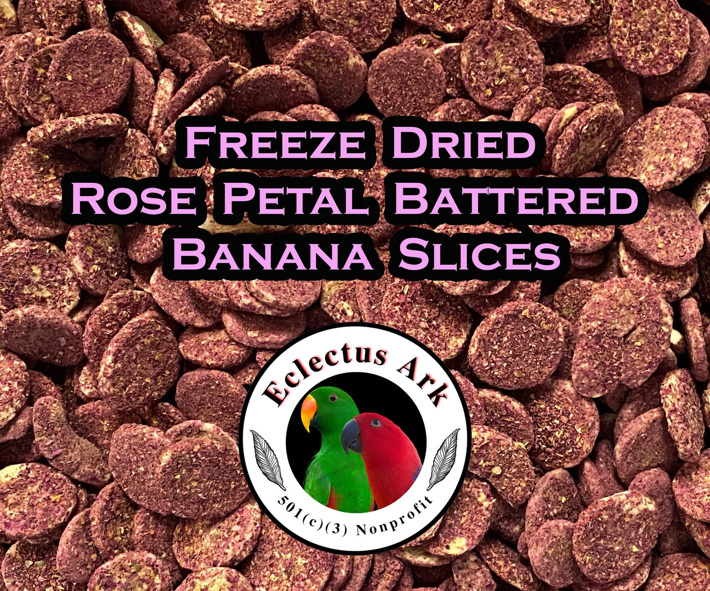 Freeze Dried Rose Petal Battered Banana Slices 2 oz